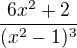 $\frac{6x^2+2}{(x^2-1)^3}$