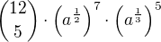 ${12\choose 5}\cdot \left(a^{\frac 12}\right)^{7}\cdot\left(a^{\frac 13}\right)^{5}$