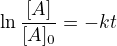$\ln\frac{[A]}{[A]_0}=-kt$