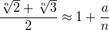 $\frac{\sqrt[n]{2}+\sqrt[n]{3}}{2} \approx 1+\frac{a}{n}$
