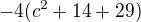 $-4(c^2+14+29)$