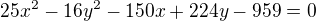 $25x^2-16y^2-150x+224y-959=0 $