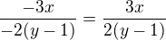 $\frac{-3x}{-2(y-1)}=\frac{3x}{2(y-1)}$