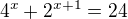 $4^x+2^{x+1}=24$