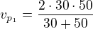 $v_{p_1}=\frac{2\cdot 30\cdot 50}{30+50}$