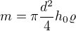 $m=\pi\frac{d^2}4h_0\varrho$