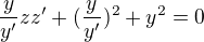$\frac{y}{y'}zz'+(\frac{y}{y'})^{2}+y^{2}=0$