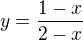 $y={\frac{1-x}{2-x}}$