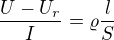 $\frac{U-U_{r}}{I}=\varrho \frac{l}{S}$