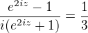 $\frac{e^{2iz}-1}{i(e^{2iz}+1)}=\frac{1}{3}$