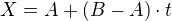 $X=A+(B-A)\cdot t $