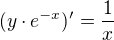 $(y\cdot e^{-x})'=\frac{1}{x}$