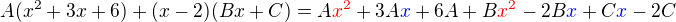 $A(x^2+3x+6)+(x-2)(Bx+C)=A\color{red}x^2\color{black}+3A\color{blue}x\color{black}+6A + B\color{red}x^2\color{black}-2B\color{blue}x\color{black}+C\color{blue}x\color{black}-2C$