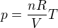 $p = \frac{nR}{V}T$