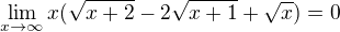 $\lim_{x\rightarrow\infty}x(\sqrt{x+2}-2\sqrt{x+1}+\sqrt{x})=0$