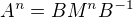 $A^n=BM^nB^{-1}$
