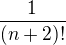 $\frac 1{(n+2)!}$
