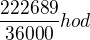 $\frac{222689}{36000}hod$