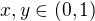 $x,y\in (0,1)$