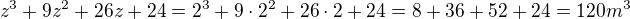 $z^{3}+9z^{2}+26z+24=2^{3}+9\cdot 2^{2}+26\cdot 2+24=8+36+52+24=120m^{3}$