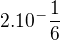 $2. 10^-{\frac{1}{6}}$