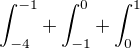 $\int_{-4}^{-1} + \int_{-1}^{0}+\int_{0}^{1}$