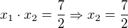 $x_{1}\cdot x_{2}=\frac{7}{2} \Rightarrow x_{2}=\frac{7}{2}$