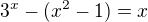 $3^{x}-(x^{2}-1)=x$