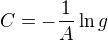 $C=-\frac 1A\ln g$