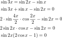 $\sin {3x}= \sin {2x} - \sin {x}\nl\sin {3x}+\sin {x}-\sin {2x}=0\nl2\cdot \sin\frac{4x}2 \cdot \cos\frac{2x}2-\sin {2x}=0\nl2\sin 2x\cdot \cos x-\sin 2x=0\nl\sin 2x(2\cos x-1)=0$