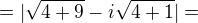 $=|\sqrt{4+9}-i\sqrt{4+1}|=$