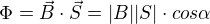 $\Phi =\vec{B}\cdot \vec{S}=|B||S|\cdot cos\alpha $