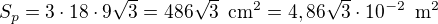 $S_p=3\cdot 18\cdot 9\sqrt 3=486\sqrt 3\enspace \text{cm}^2=4,86\sqrt 3\cdot 10^{-2}\enspace \text{m}^2$