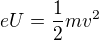 kopírovat do textarea $eU=\frac{1}{2}mv^2$