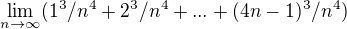 $\lim_{n\to\infty }(1^3/n^4+2^3/n^4+...+(4n-1)^3/n^4)$