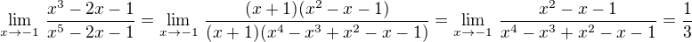 $\lim_{x \to -1} \, \frac{x^3 - 2x - 1}{x^5 - 2x - 1} = \lim_{x \to -1} \, \frac{(x+1)(x^2 - x - 1)}{(x+1)(x^4 - x^3 + x^2 - x - 1)} = \lim_{x \to -1} \, \frac{x^2 - x - 1}{x^4 - x^3 + x^2 - x - 1} = \frac 13$
