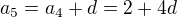 $a_{5}=a_{4}+d=2+4d$
