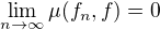 $\lim_{n \to \infty}\mu(f_n, f) = 0$