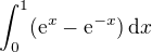 $\int_0^1(\mathrm{e}^x - \mathrm{e}^{-x})\, \mathrm{d}x$