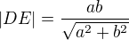 $|DE|=\frac{ab}{\sqrt{a^2+b^2}}$