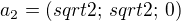 $a_2=(sqrt2;\,sqrt2;\,0)$