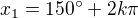 $x_{1}=150^\circ +2k\pi $