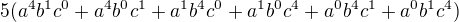 $5(a^{4}b^{1}c^{0}+a^{4}b^{0}c^{1}+a^{1}b^{4}c^{0}+a^{1}b^{0}c^{4}+a^{0}b^{4}c^{1}+a^{0}b^{1}c^{4})$