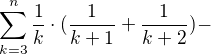 $\sum_{k=3}^{n}\frac{1}{k}\cdot (\frac{1}{k+1}+\frac{1}{k+2})-$