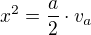 $x^{2}=\frac{a}{2}\cdot v_{a}$