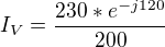 $I_{V}=\frac{230*e^{-j120}}{200}$