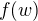 $f(w)$