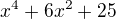 $x^4+6x^2+25$