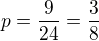 $p=\frac{9}{24}=\frac{3}{8}$