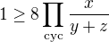 $1 \geq 8\prod_{\text{cyc}}\frac{x}{y + z}$
